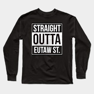 Straight Outtta Eutaw Street Long Sleeve T-Shirt